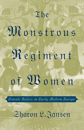 Cover image for The Monstrous Regiment of Women: Female Rulers in Early Modern Europe