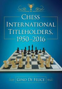 Cover image for Chess International Titleholders, 1950-2016