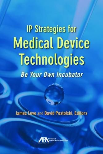 Cover image for IP Strategies for Medical Device Technologies: Be Your Own Incubator