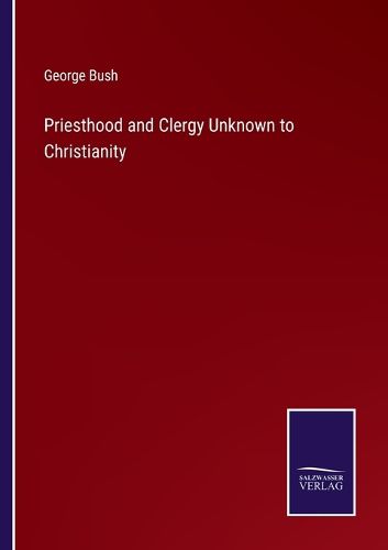 Priesthood and Clergy Unknown to Christianity