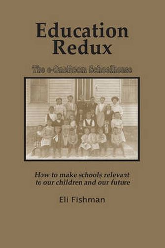 Cover image for Education Redux: How to Make Schools Relevant to Our Children and Our Future