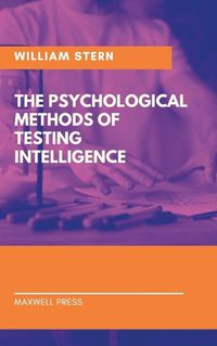 Cover image for The Psychological Methods of Testing Intelligence