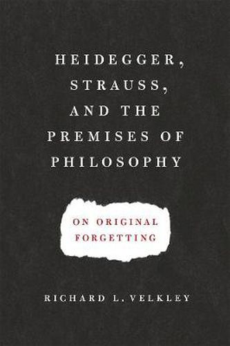 Cover image for Heidegger, Strauss, and the Premises of Philosophy: On Original Forgetting