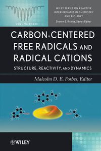 Cover image for Carbon-Centered Free Radicals and Radical Cations: Structure, Reactivity, and Dynamics