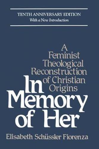 Cover image for In Memory of Her: A Feminist Theological Reconstruction of Christian Origins
