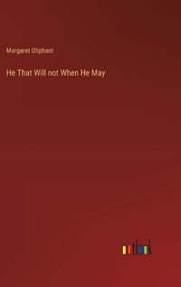 Cover image for He That Will not When He May