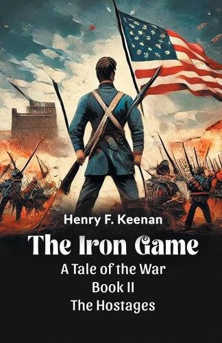 Cover image for The Iron Game a Tale of the War Book II the Hostages