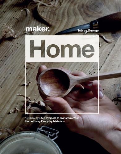 Cover image for Maker.Home: 15 Step-by-Step Projects to Transform Your Home