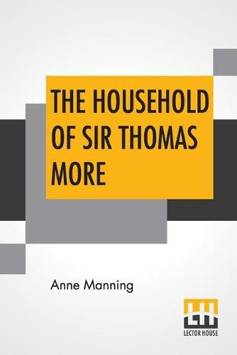 The Household Of Sir Thomas More: With An Introduction By The Rev. W. H. Hutton