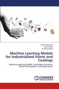 Cover image for Machine Learning Models for Industrialized Paints and Coatings