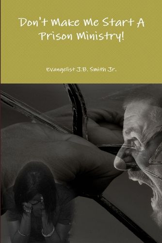 Cover image for Don't Make Me Start A Prison Ministry!
