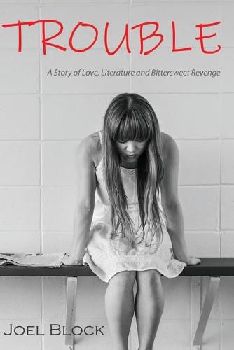 Cover image for Trouble: A Story of Love, Literature and Bittersweet Revenge