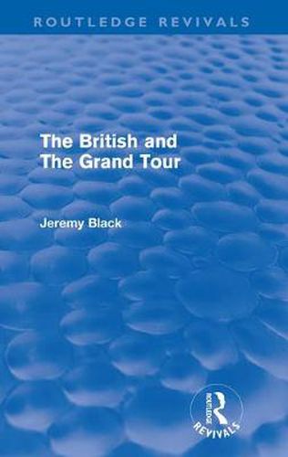 Cover image for The British and the Grand Tour (Routledge Revivals)