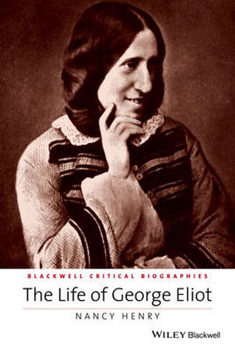 The Life of George Eliot - A Critical Biography