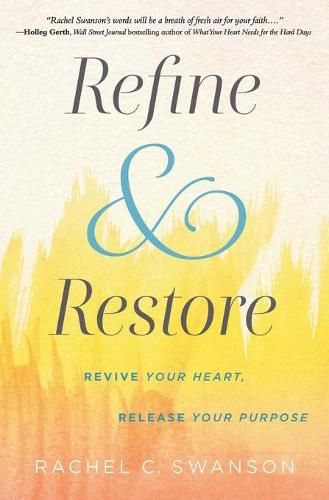 Cover image for Refine and Restore: Revive Your Heart, Release Your Purpose