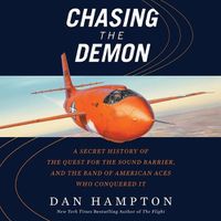 Cover image for Chasing the Demon: A Secret History of the Quest for the Sound Barrier, and the Band of American Aces Who Conquered It
