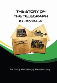 Cover image for The Story of the Telegraph in Jamaica