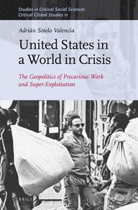 Cover image for United States in a World in Crisis: The Geopolitics of Precarious Work and Super-Exploitation