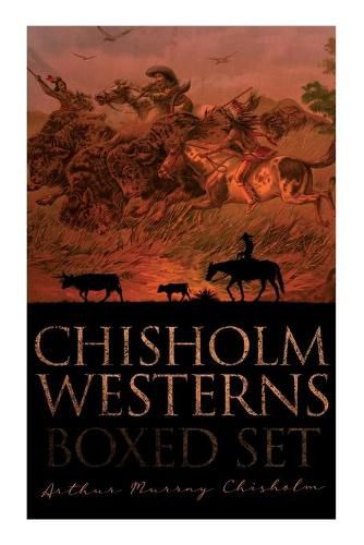 Chisholm Westerns - Boxed Set: The Boss of Wind River, Desert Conquest, the Land of Strong Men, Six Rounds, Fur Pirates and More