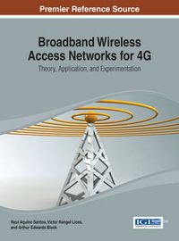 Cover image for Broadband Wireless Access Networks for 4G: Theory, Application, and Experimentation