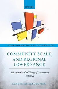 Cover image for Community, Scale, and Regional Governance: A Postfunctionalist Theory of Governance, Volume II