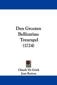 Cover image for Den Grooten Bellizarius: Treurspel (1724)