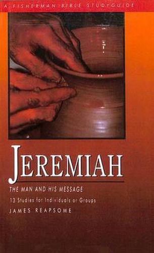 Cover image for Jeremiah: The Man and His Message; 13 Studies for Individuals or Groups