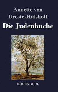 Cover image for Die Judenbuche: Ein Sittengemalde aus dem gebirgichten Westfalen