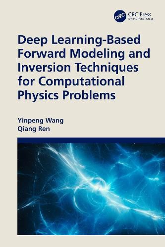 Cover image for Deep Learning-Based Forward Modeling and Inversion Techniques for Computational Physics Problems