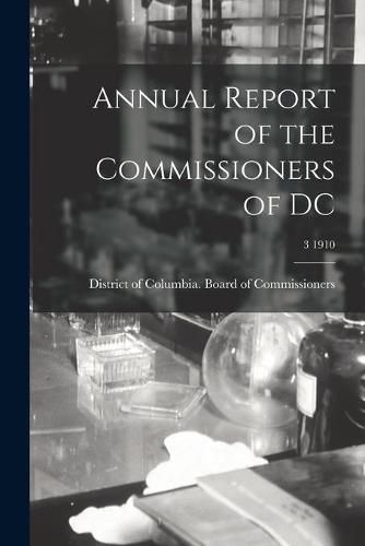 Cover image for Annual Report of the Commissioners of DC; 3 1910