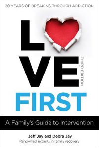 Cover image for Love First: A Family's Guide to Intervention