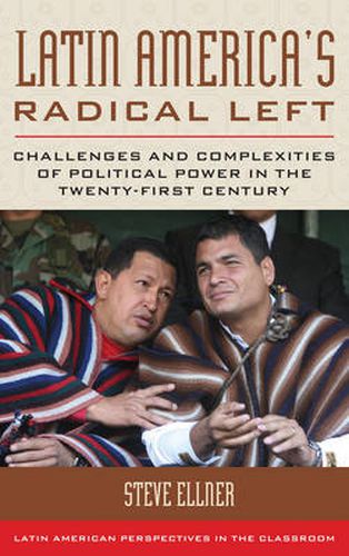 Latin America's Radical Left: Challenges and Complexities of Political Power in the Twenty-first Century