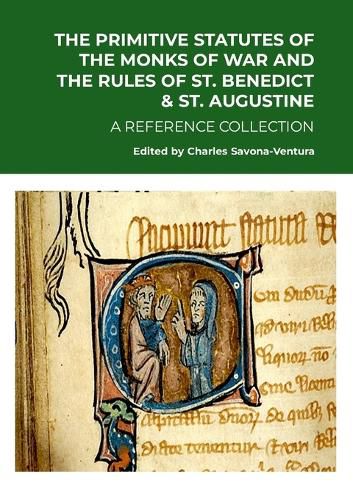 Cover image for The Primitive Statutes of the Monks of War and the Rules of St. Benedict & St. Augustine