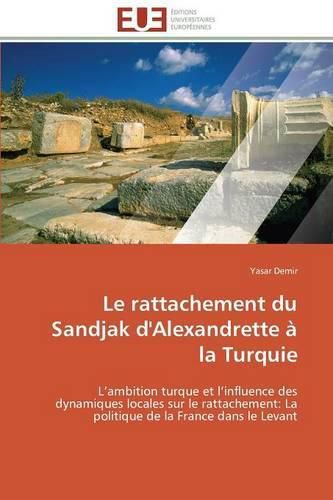 Cover image for Le Rattachement Du Sandjak d'Alexandrette   La Turquie