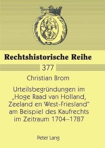 Cover image for Urteilsbegrundungen im Hoge Raad van Holland, Zeeland en West-Friesland am Beispiel des Kaufrechts im Zeitraum 1704-1787