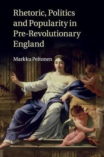 Cover image for Rhetoric, Politics and Popularity in Pre-Revolutionary England