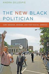 Cover image for The New Black Politician: Cory Booker, Newark, and Post-Racial America
