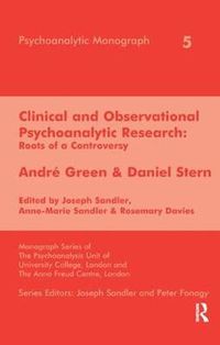 Cover image for Clinical and Observational Psychoanalytic Research: Roots of a Controversy - Andre Green & Daniel Stern