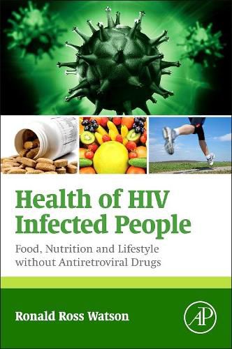 Cover image for Health of HIV Infected People: Food, Nutrition and Lifestyle without Antiretroviral Drugs