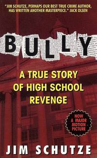 Cover image for Bully: A true story of high school revenge