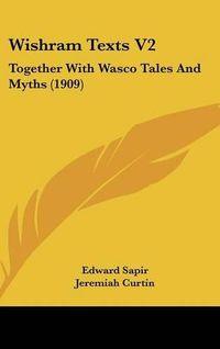 Cover image for Wishram Texts V2: Together with Wasco Tales and Myths (1909)