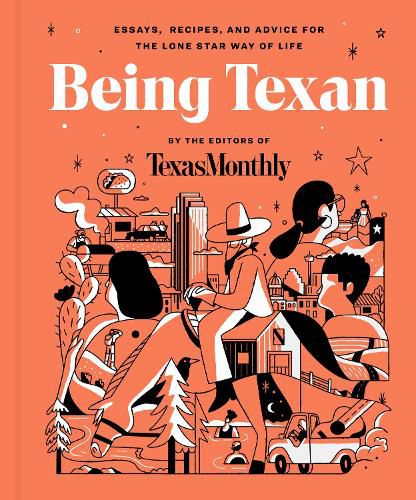 Cover image for Being Texan: Essays, Recipes, and Advice for the Lone Star Way of Life