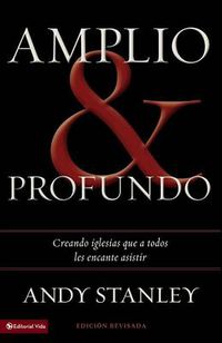 Cover image for Amplio y profundo: Edificando iglesias de las que todos quisieran ser parte