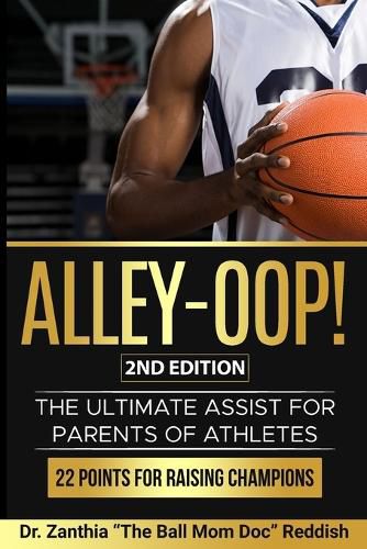 Cover image for ALLEY-OOP! The Ultimate Assist for Parents of Athletes (2nd Edition)