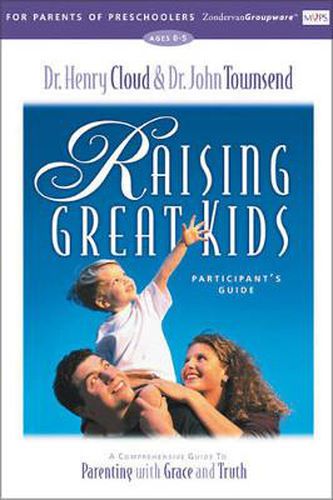 Cover image for Raising Great Kids for Parents of Preschoolers Participant's Guide: A Comprehensive Guide to Parenting with Grace and Truth