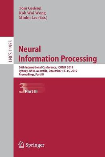 Cover image for Neural Information Processing: 26th International Conference, ICONIP 2019, Sydney, NSW, Australia, December 12-15, 2019, Proceedings, Part III