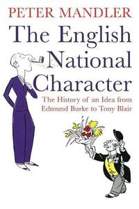 Cover image for The English National Character: The History of an Idea from Edmund Burke to Tony Blair