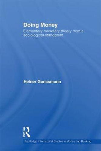 Cover image for Doing Money: Elementary Monetary Theory from a Sociological Standpoint