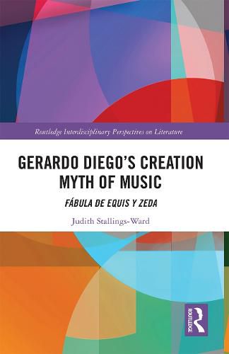 Cover image for Gerardo Diego's Creation Myth of Music: Fabula de Equis y Zeda