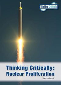 Cover image for Thinking Critically: Nuclear Proliferation